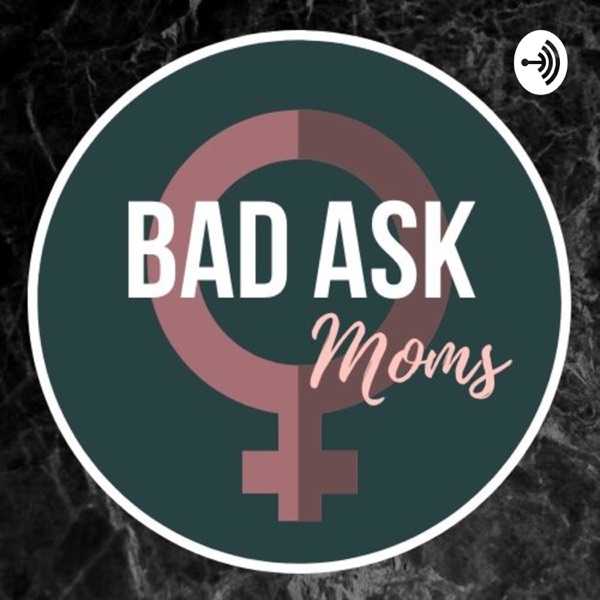 Bad Ask Moms