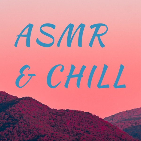 ASMR & Chill: Rest, Relax, Meditate podcast show image