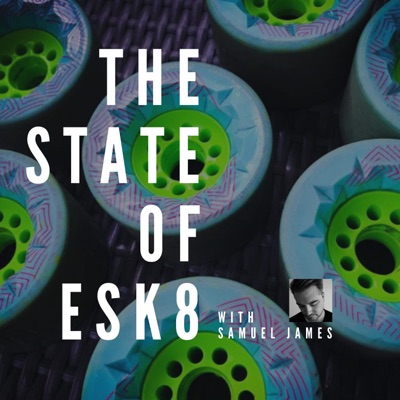 The State of ESK8 podcast The State of ESK8 podcast