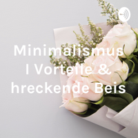 Minimalismus Vorteile & abschreckende Beispiele podcast