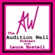 The Audition Well Podcast with Laura Enstall