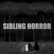 Sibling Horror