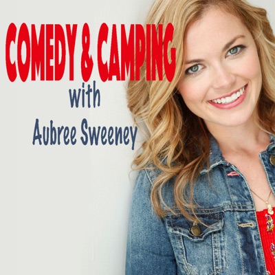 Comedy & Camping with Aubree Sweeney Comedy & Camping with Aubree Sweeney