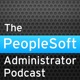 The PeopleSoft Administrator Podcast