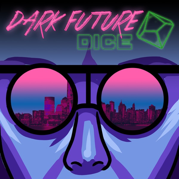 Dark Future Dice | A Cyberpunk 2020 Podcast Artwork