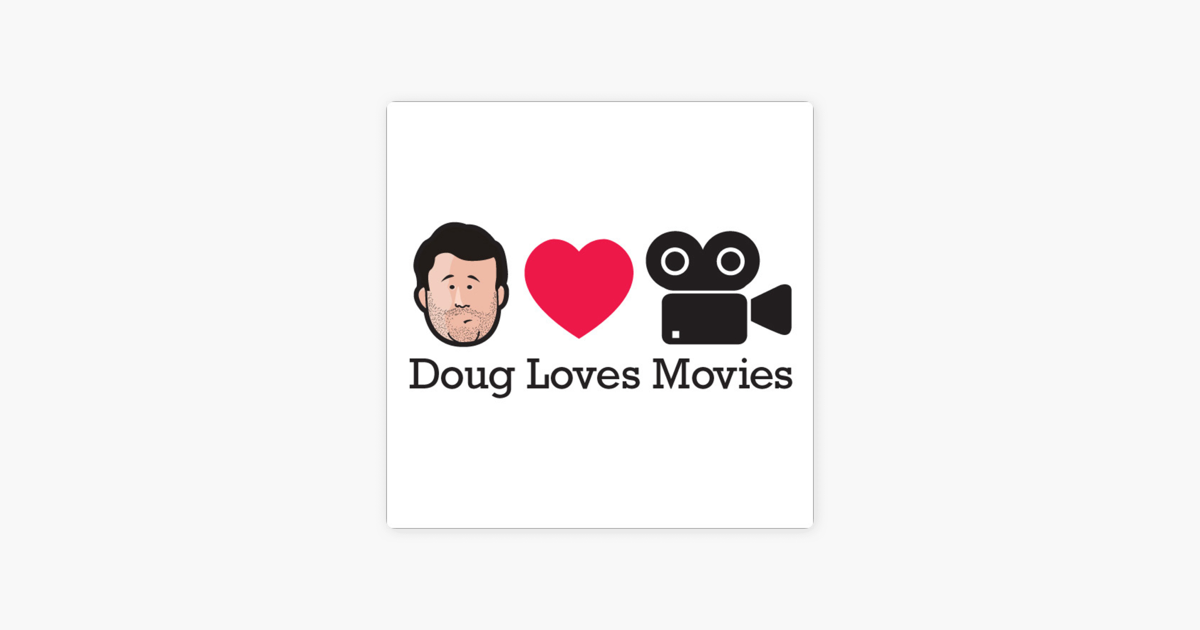 Doug Loves Movies Auf Apple Podcasts