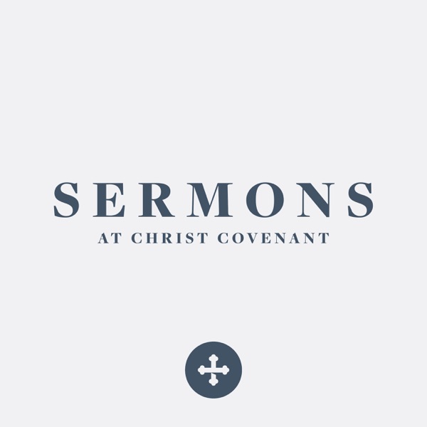 Sermons at Christ Covenant