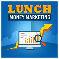 Lunch Money Marketing podcast