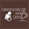 Conversations Over Coffee w/ Shawn - Shawn Hunters