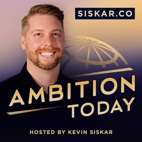 Ambition Today, Startup Stories with Kevin Siskar