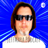 JeffMara Podcast - Jeff