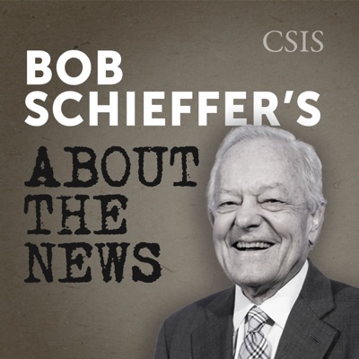 Bob Schieffer's "About the News" with H. Andrew Schwartz:CSIS | Center for Strategic and International Studies