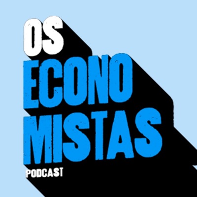 Os Economistas Podcast Os Economistas Podcast