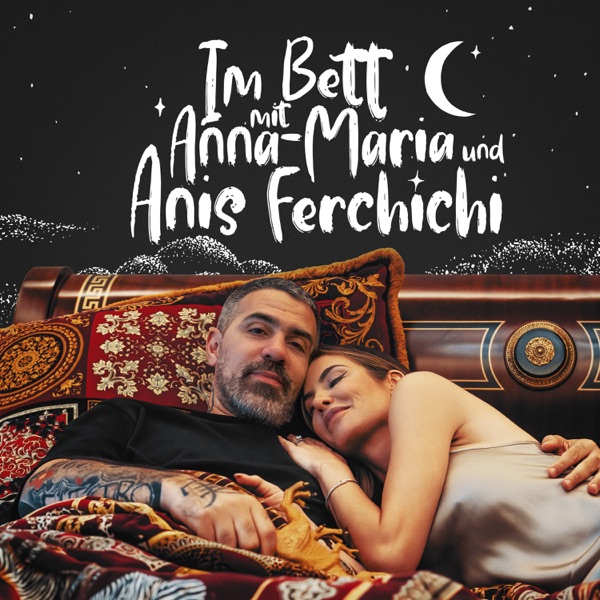 Im Bett mit Anna-Maria und Anis Ferchichi - Der Bushido Podcast