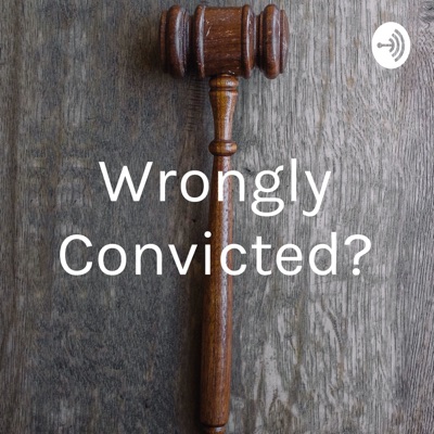 Wrongly Convicted?