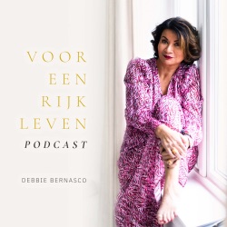 Debbie Bernasco's podcastshow |Voor Een Rijk Leven