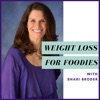 Weight Loss for Foodies podcast | Ditch the Diet and Lose Weight with Shari Broder artwork