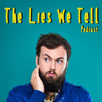 The Lies We Tell Podcast podcast