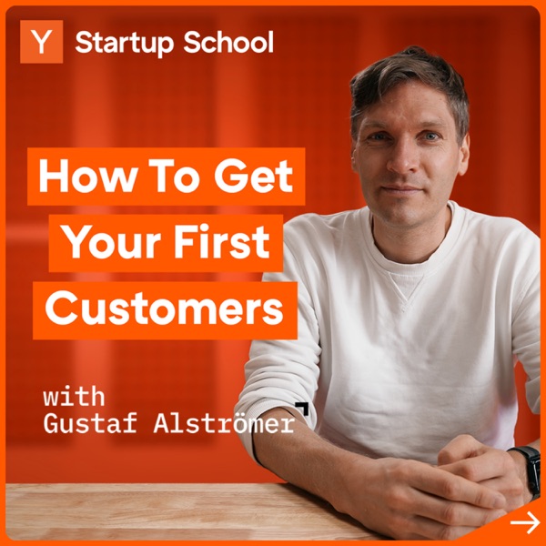 How to Get Your First Customers with Gustaf Alströmer | Startup School photo