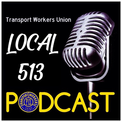 TWU Local 513 Podcast TWU Local 513 Podcast
