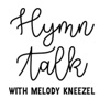 HymnTalk with Melody Kneezel artwork