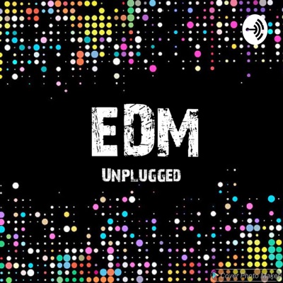 EDM Un-Plugged Podcast