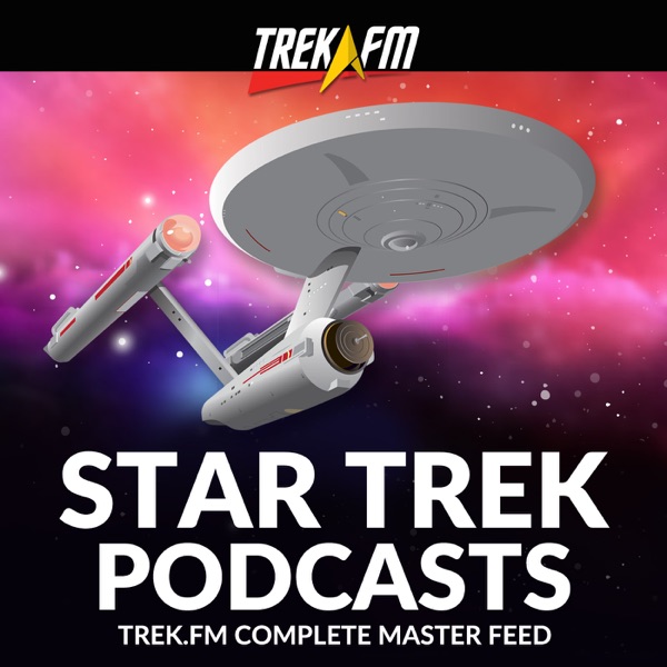 Star Trek Podcasts: Trek.fm Complete Master Feed