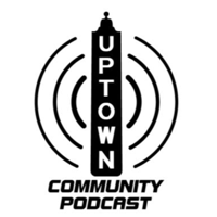Uptown Community Podcast podcast