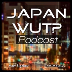 Japan Wut Podcast 150 