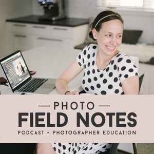 Episode 83: Replay: Creating a Profitable Photography Business with Justin and Mary Marantz - Photo Field Notes Podcast: Career Advice for Photographers