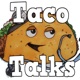 Taco Talks
