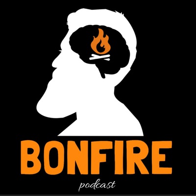 Bonfire Podcast Bonfire Podcast