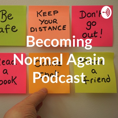 Becoming Normal Again Podcast