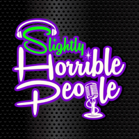 Slightly Horrible People podcast