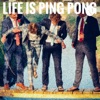 Life is Ping Pong artwork