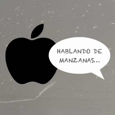 Podcast de Hablando de Manzanas Podcast de Hablando de Manzanas