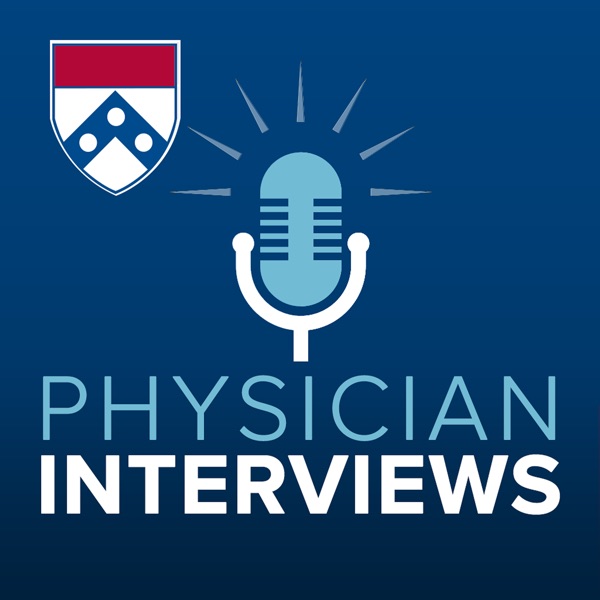 Penn Medicine Physician Interviews