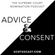 Advice & Consent: The Supreme Court Nomination Podcast