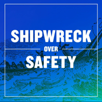 Shipwreck Over Safety podcast
