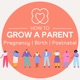 How to Grow a Parent: The pregnancy, birth & postnatal podcast