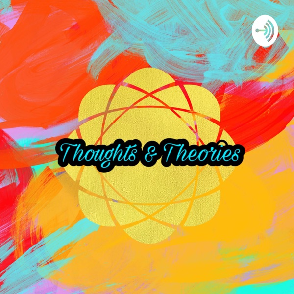 Thoughts and Theories