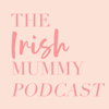 The Irish Mummy Podcast | Work Life Balance - LaunchPod Media