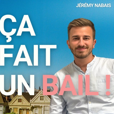 ÇA FAIT UN BAIL ! Podcast Immobilier:Jérémy Nabais