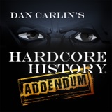 Image of Dan Carlin's Hardcore History: Addendum podcast