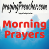 Morning Prayers - prayingPreacher.com