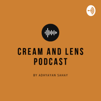 Cream and Lens Podcast podcast