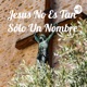 Jesus No Es Tan Sólo Un Nombre