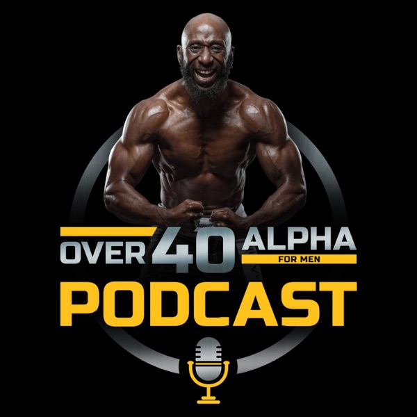 The Over 40 Alpha Podcast Artwork