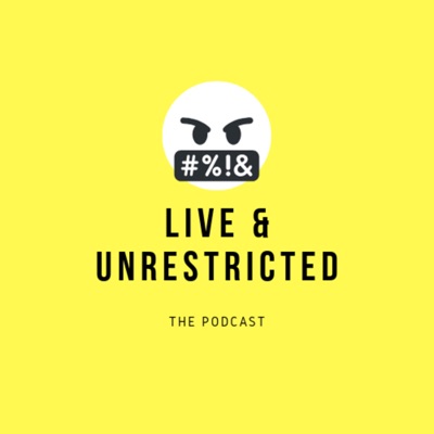 Live and Unrestricted Podcast