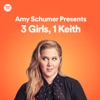 Amy Schumer Presents: 3 Girls, 1 Keith artwork